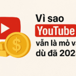 Vì sao YouTube vẫn là mỏ vàng dù đã 2025?